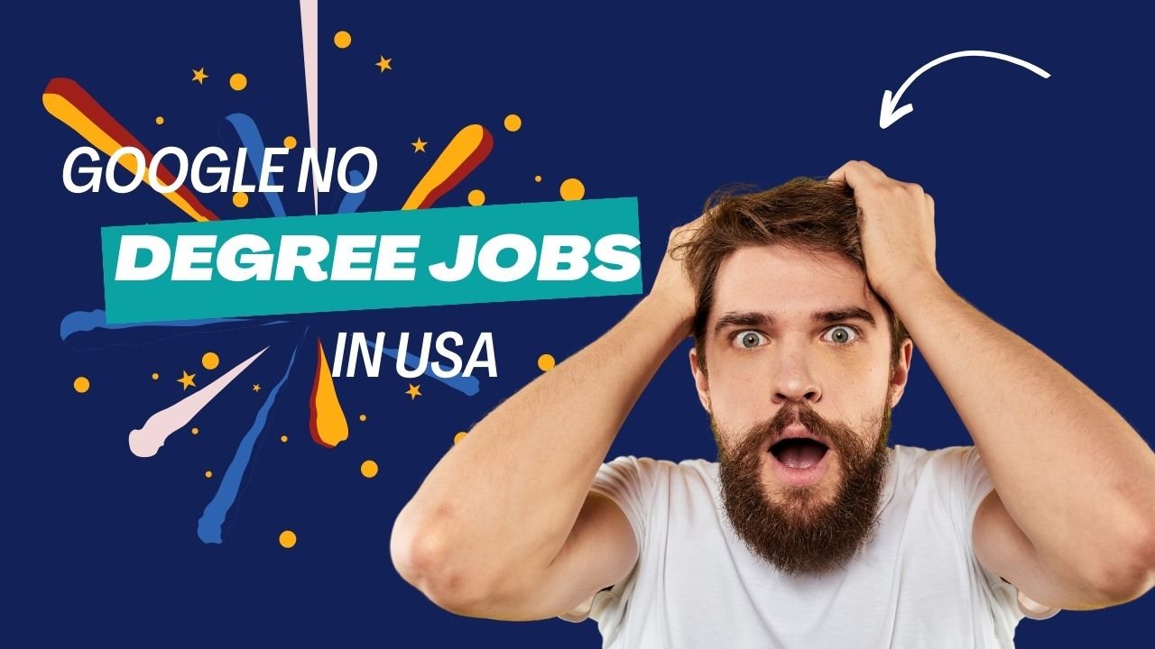 Top 10 Google No Degree Jobs in the United States Opportunities in 2024